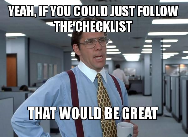 Office Space meme about following the checklist
