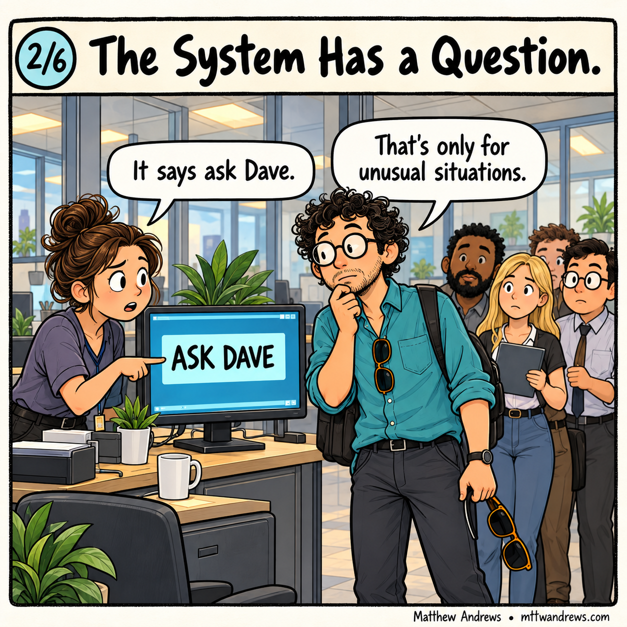 The system says ASK DAVE, and coworkers form a queue.