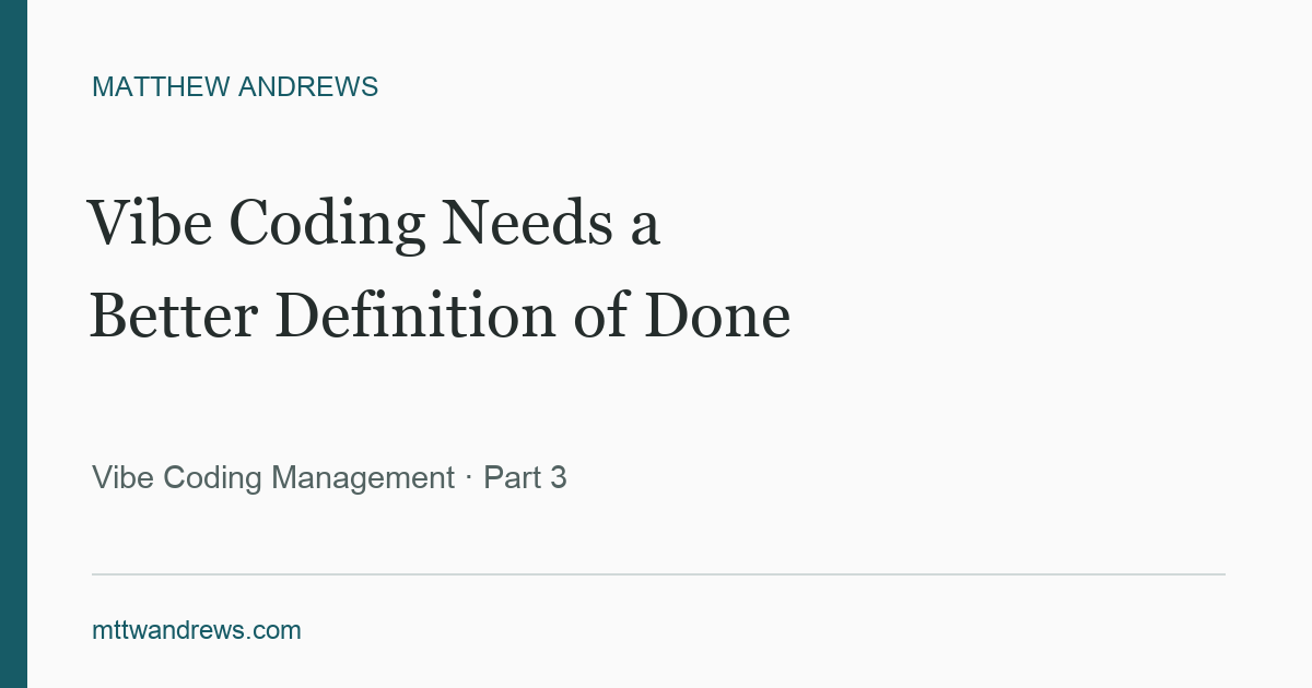 Vibe Coding Needs a Better Definition of Done