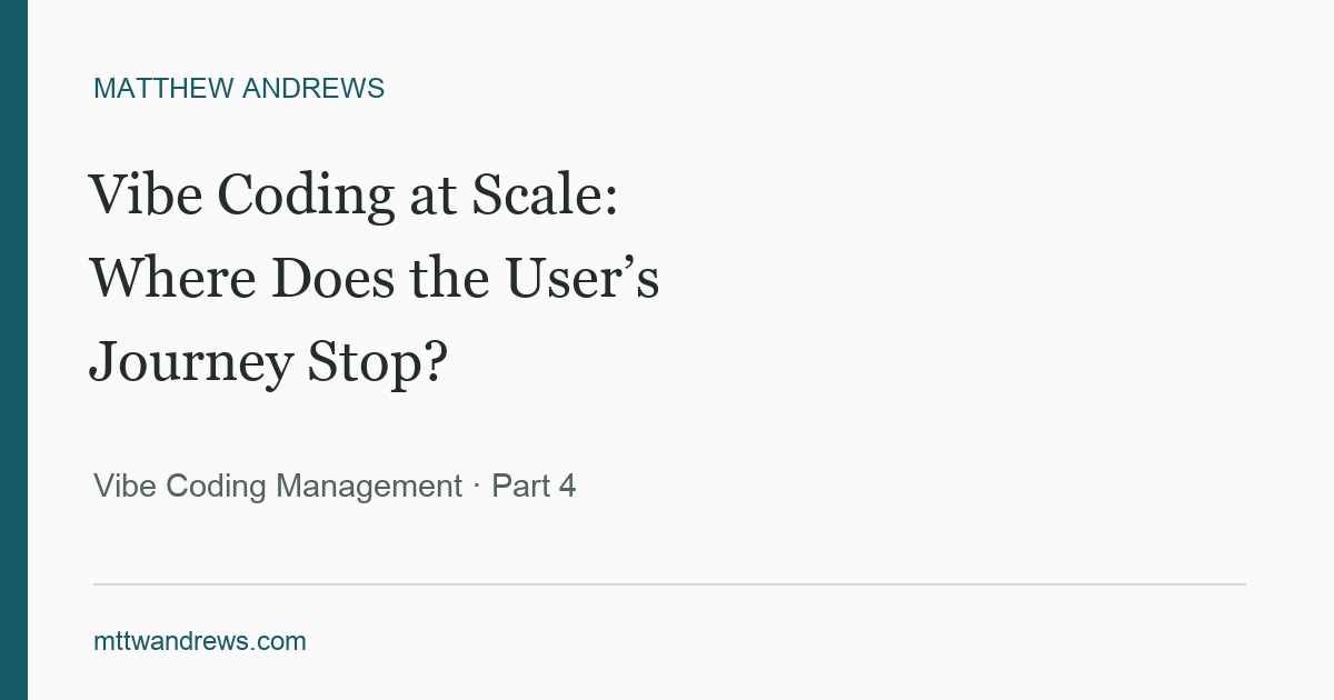 Vibe Coding at Scale: Where Does the User’s Journey Stop?