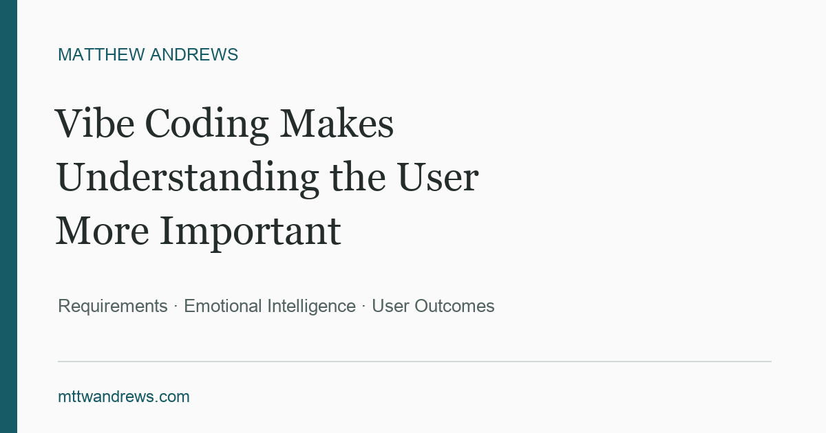 Vibe Coding Makes Understanding the User More Important
